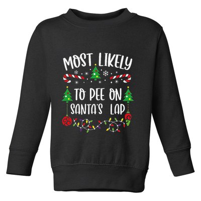 Most Likely To Pee On SantaS Lap Funny Christmas Family Matching Cute Christm Toddler Sweatshirt