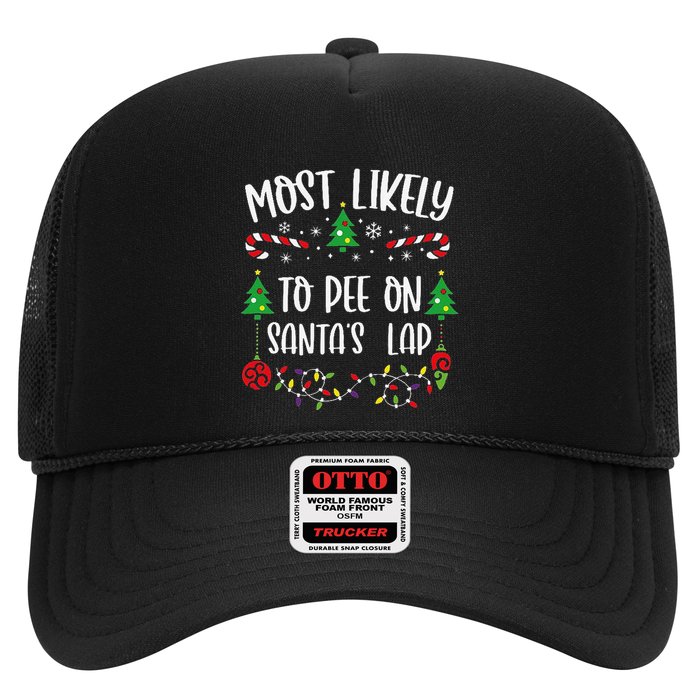 Most Likely To Pee On SantaS Lap Funny Christmas Family Matching Cute Christm Trucker Hat