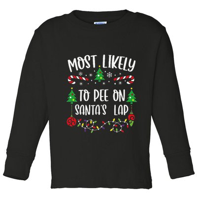 Most Likely To Pee On SantaS Lap Funny Christmas Family Matching Cute Christm Toddler Long Sleeve Shirt