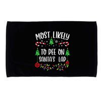 Most Likely To Pee On SantaS Lap Funny Christmas Family Matching Cute Christm Microfiber Hand Towel