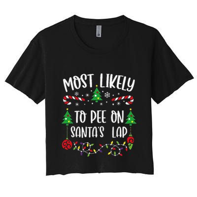 Most Likely To Pee On SantaS Lap Funny Christmas Family Matching Cute Christm Crop Top
