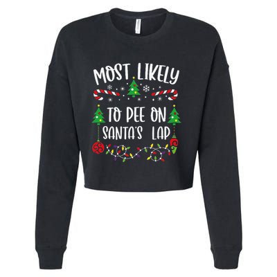 Most Likely To Pee On SantaS Lap Funny Christmas Family Matching Cute Christm Cropped Pullover Crew