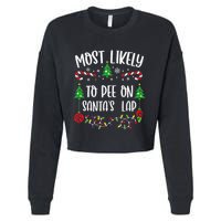 Most Likely To Pee On SantaS Lap Funny Christmas Family Matching Cute Christm Cropped Pullover Crew