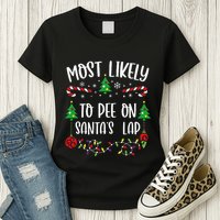 Most Likely To Pee On SantaS Lap Funny Christmas Family Matching Cute Christm Womens T-Shirt