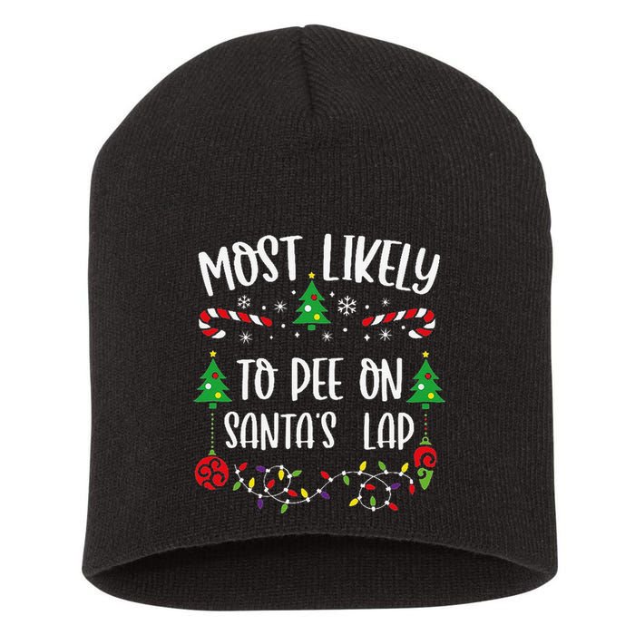 Most Likely To Pee On SantaS Lap Funny Christmas Family Matching Cute Christm Short Acrylic Beanie