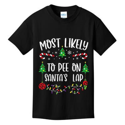 Most Likely To Pee On SantaS Lap Funny Christmas Family Matching Cute Christm Kids T-Shirt