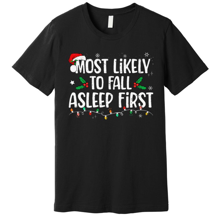 Most Likely To Fall Asleep First Funny Xmas Family Gift Premium T-Shirt