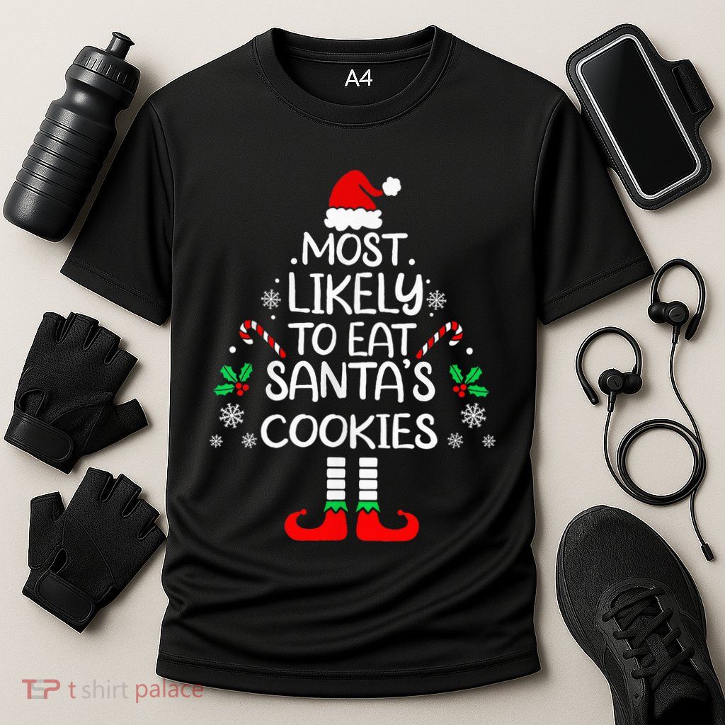 Most Likely To Eat Santas Cookies Christmas Family Matching  Performance Shirt