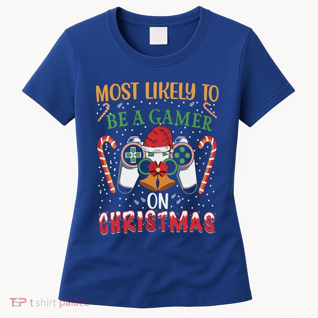 Most Likely To Be A Gamer On Christmas Play Video Game Gamer Gift Womens T-Shirt