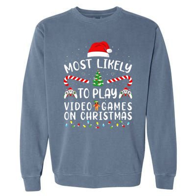 Most Likely To Play Video Games On Christmas Family Joke Garment-Dyed Sweatshirt