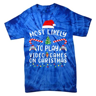 Most Likely To Play Video Games On Christmas Family Joke Tie-Dye T-Shirt