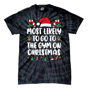 Most Likely To Go To The Gym On Christmas Family Pajamas Tie-Dye T-Shirt