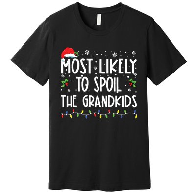 Most Likely To Spoil The Grandkids Funny Christmas Grandma Premium T-Shirt