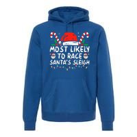 Most Likely To Race Santa's Sleigh Christmas Pajamas Premium Hoodie