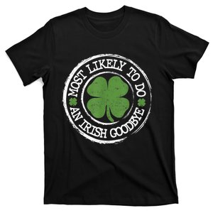 Most Likely To Do An Irish Goodbye Funny St Patricks Day T-Shirt