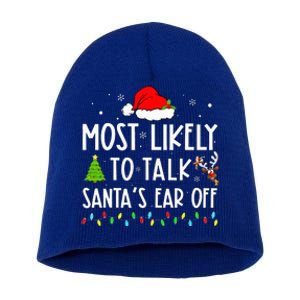 Most Likely To Talk Santas Ear Off Xmas Family Christmas Short Acrylic Beanie