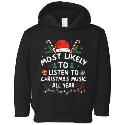 Most Likely to Listen to Christmas Music all Year Family  Toddler Hoodie
