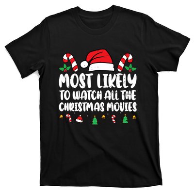 Most Likely To Watch All The Christmas Movies Matching Xmas T-Shirt