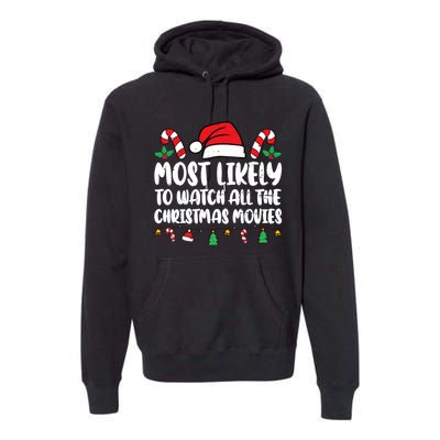 Most Likely To Watch All The Christmas Movies Matching Xmas Premium Hoodie