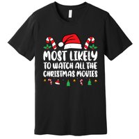 Most Likely To Watch All The Christmas Movies Matching Xmas Premium T-Shirt