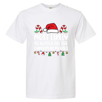 Most Likely To Watch All The Christmas Movies Matching Xmas Garment-Dyed Heavyweight T-Shirt