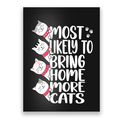 Most Likely To Bring Home More Cats Lover Adopt A Cat Women Poster
