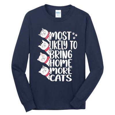 Most Likely To Bring Home More Cats Lover Adopt A Cat Women Tall Long Sleeve T-Shirt