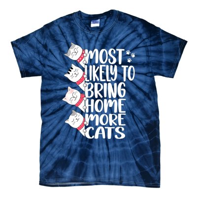 Most Likely To Bring Home More Cats Lover Adopt A Cat Women Tie-Dye T-Shirt