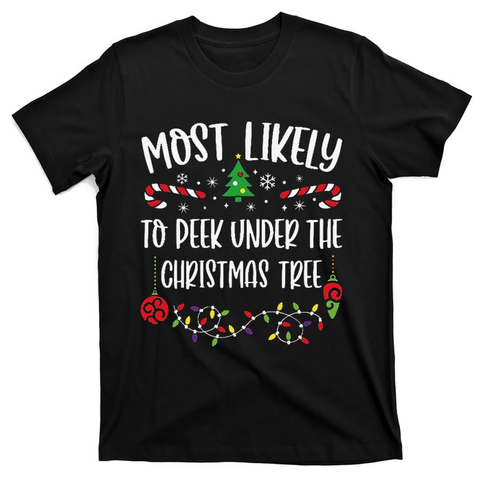 Most Likely To Peek Under The Christmas Tree Funny Christmas Family Matching C T-Shirt