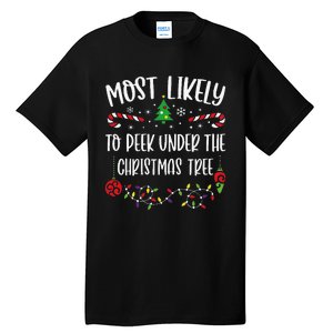 Most Likely To Peek Under The Christmas Tree Funny Christmas Family Matching C Tall T-Shirt