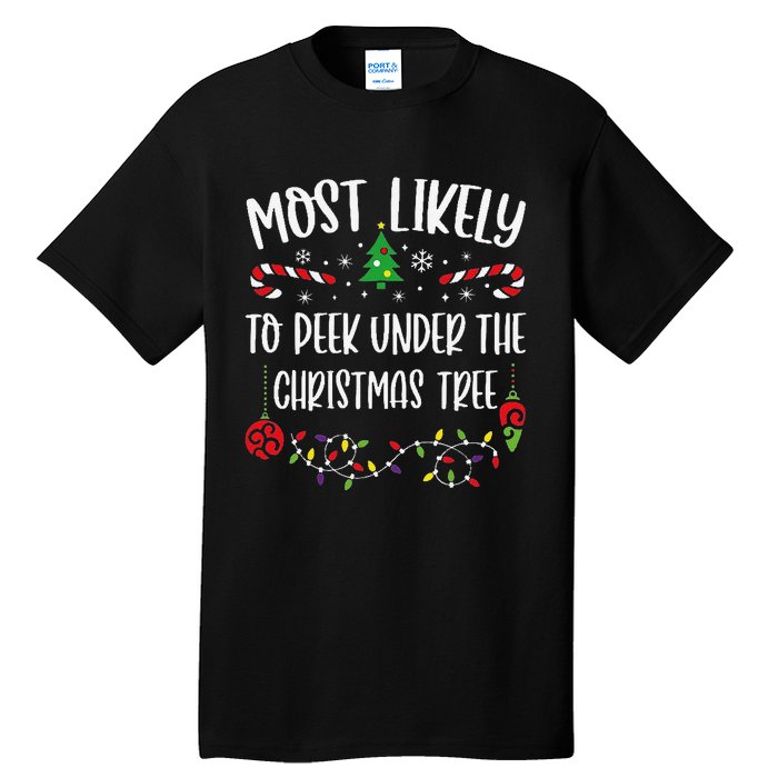 Most Likely To Peek Under The Christmas Tree Funny Christmas Family Matching C Tall T-Shirt