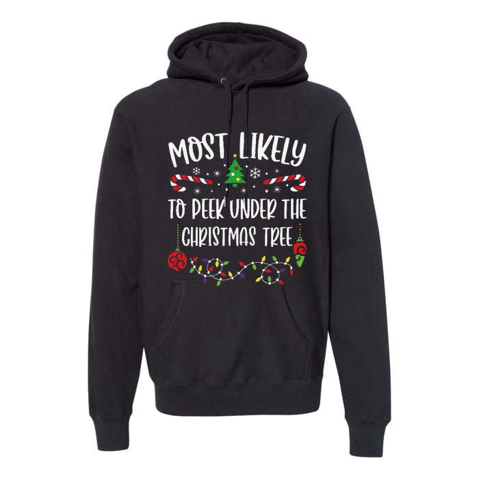 Most Likely To Peek Under The Christmas Tree Funny Christmas Family Matching C Premium Hoodie