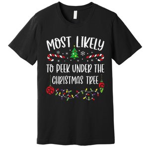 Most Likely To Peek Under The Christmas Tree Funny Christmas Family Matching C Premium T-Shirt