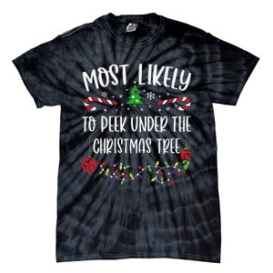 Most Likely To Peek Under The Christmas Tree Funny Christmas Family Matching C Tie-Dye T-Shirt