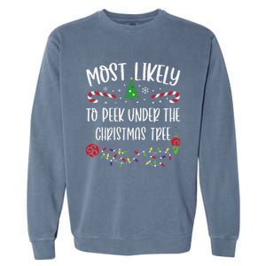 Most Likely To Peek Under The Christmas Tree Funny Christmas Family Matching C Garment-Dyed Sweatshirt