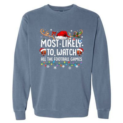 Most Likely To Watch All The Football Games Christmas Family  Garment-Dyed Sweatshirt