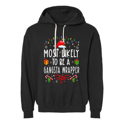 Most Likely To Be A Gangsta Wrapper Funny Christmas Vacation Garment-Dyed Fleece Hoodie