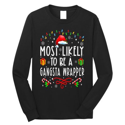 Most Likely To Be A Gangsta Wrapper Funny Christmas Vacation Long Sleeve Shirt