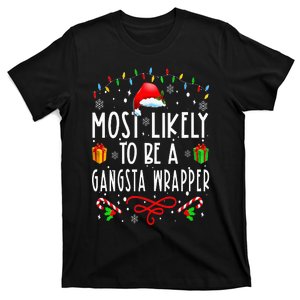 Most Likely To Be A Gangsta Wrapper Funny Christmas Vacation T-Shirt