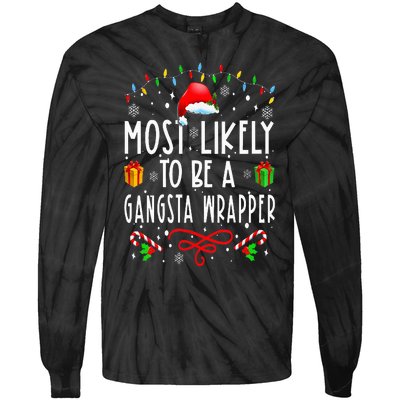 Most Likely To Be A Gangsta Wrapper Funny Christmas Vacation Tie-Dye Long Sleeve Shirt