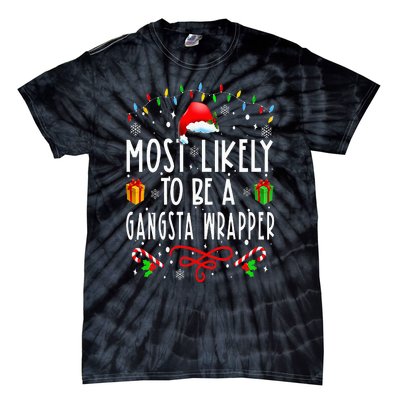 Most Likely To Be A Gangsta Wrapper Funny Christmas Vacation Tie-Dye T-Shirt