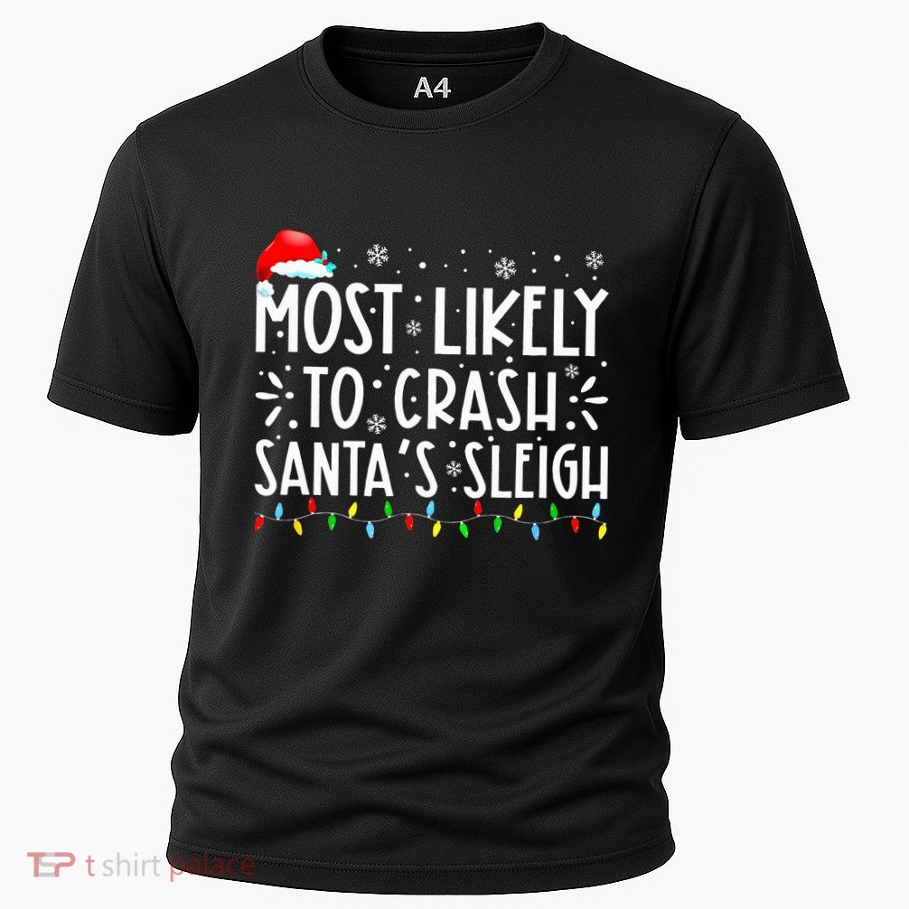 Most Likely To Crash SantaS Sleigh Performance Shirt