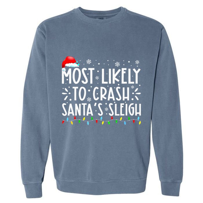 Most Likely To Crash SantaS Sleigh Garment-Dyed Sweatshirt