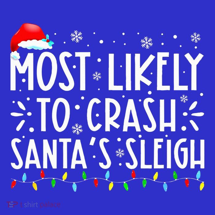 Most Likely To Crash SantaS Sleigh Tall T-Shirt