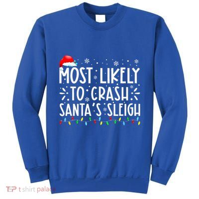Most Likely To Crash SantaS Sleigh Tall Sweatshirt