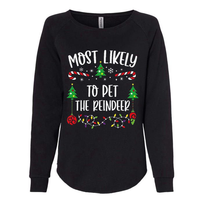 Most Likely To Pet The Reindeer Funny Christmas Family Matching Cute Christmas Womens California Wash Sweatshirt