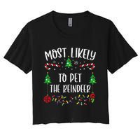 Most Likely To Pet The Reindeer Funny Christmas Family Matching Cute Christmas Women's Crop Top Tee