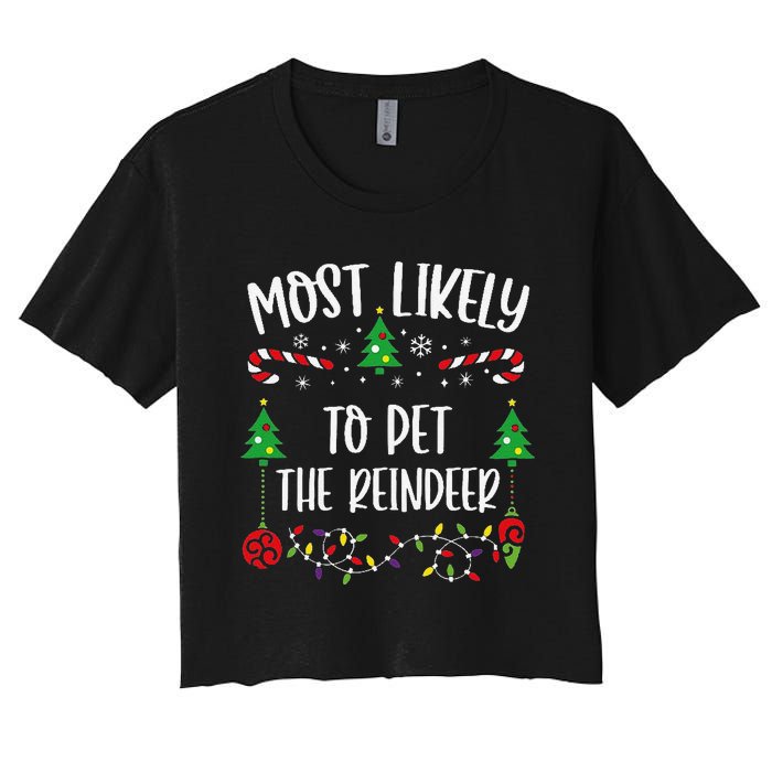 Most Likely To Pet The Reindeer Funny Christmas Family Matching Cute Christmas Women's Crop Top Tee