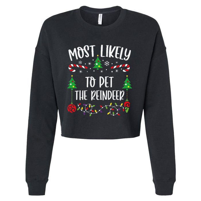 Most Likely To Pet The Reindeer Funny Christmas Family Matching Cute Christmas Cropped Pullover Crew