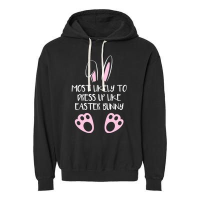 Most Likely To Dress Up Like Easter Bunny Easter Sunday Garment-Dyed Fleece Hoodie